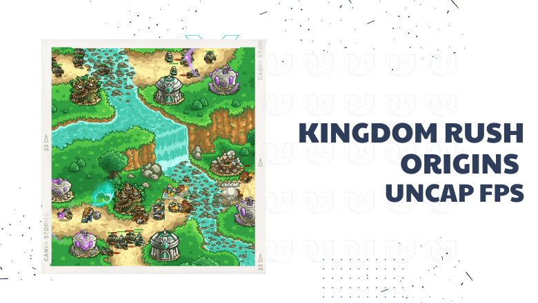 Kingdom Rush Origins Uncap FPS