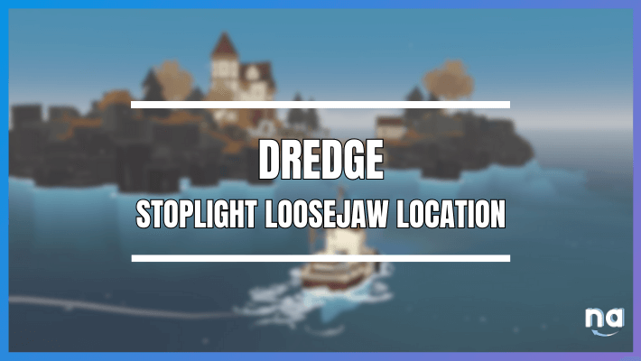 DREDGE Stoplight Loosejaw Location