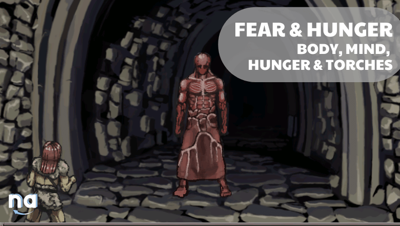 Fear and Hunger Body Mind Hunger and Torches