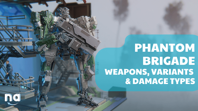 Phantom Brigade Weapons Variants Damage Types