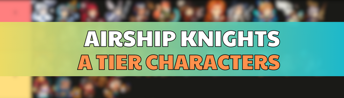 Airship Knights A Tier Characters