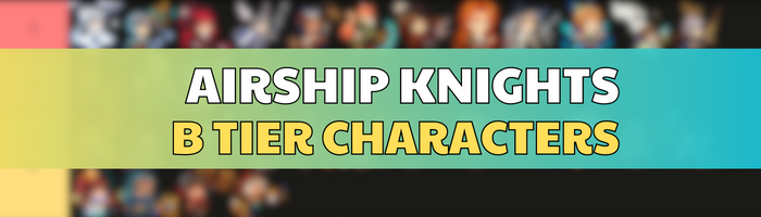 Airship Knights B Tier Characters