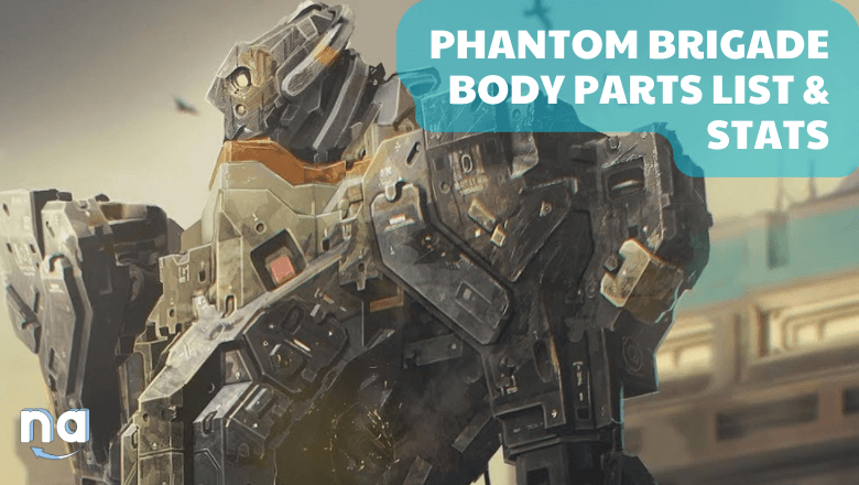 phantom brigade body parts list and stats guide