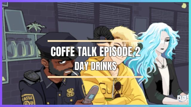 Coffee Talk Episode 2 Day Drinks Guide