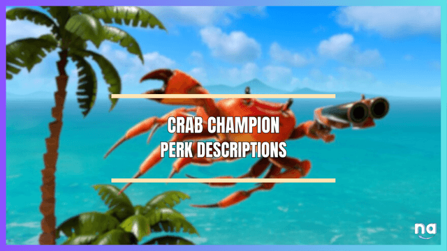 Crab Champions Perk Descriptions 1