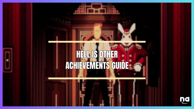 Hell is Others Achievements Guide 1