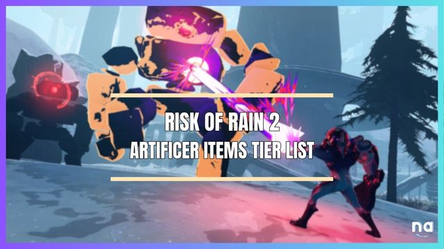 Risk of Rain 2 Artificer Items Tier List