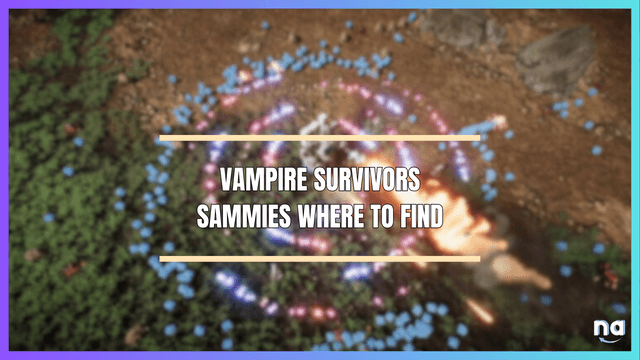 Vampire Survivors Sammies Where to Find 1