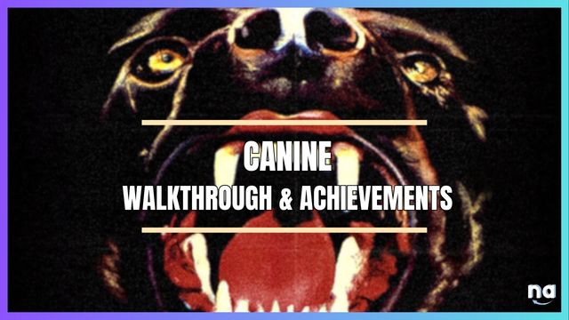 CANINE Walkthrough Achievements Guide