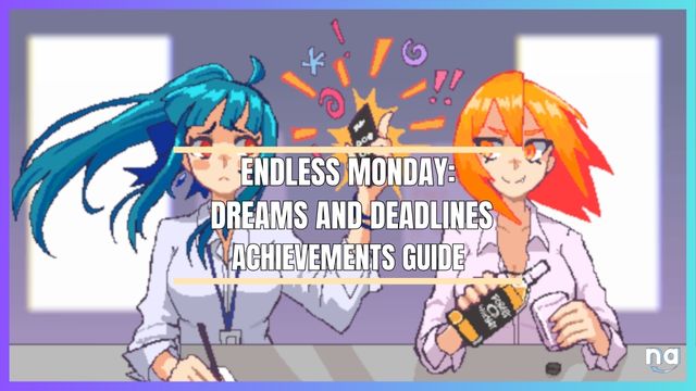 Endless Monday Dreams and Deadlines Achievements Guide