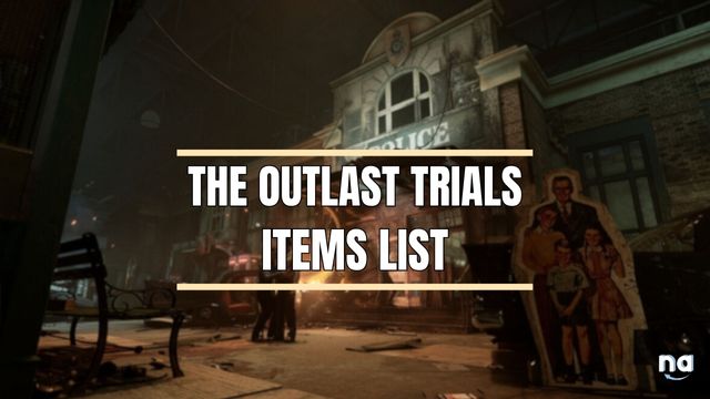 The Outlast Trials Items List