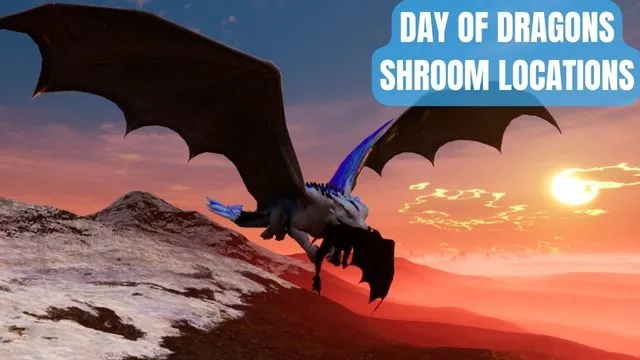 Day of Dragons Shroom Locations