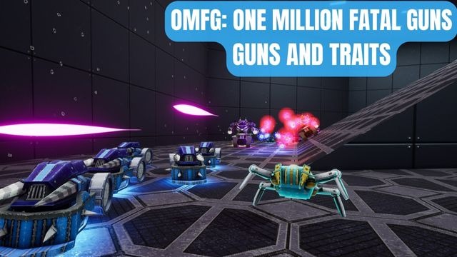 OMFG One Million Fatal Guns Guns and Traits 1