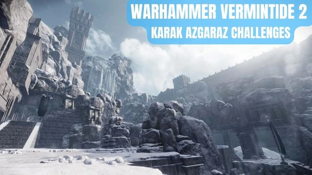 Warhammer Vermintide 2 Karak Azgaraz Challenges Guide