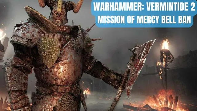 Warhammer Vermintide 2 Mission of Mercy Bell Ban