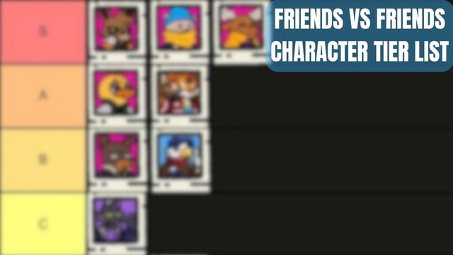 friends vs friends character tier list