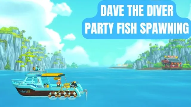 DAVE THE DIVER Party Fish Spawning