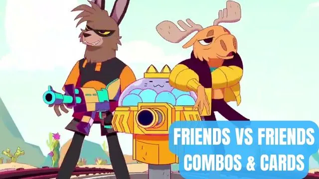 Friends vs Friends Combos and Cards