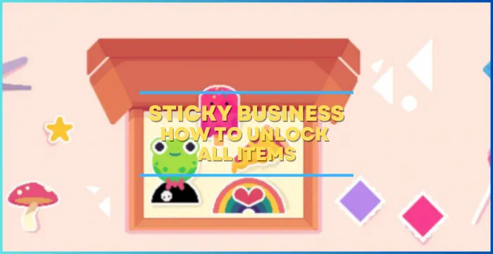 Sticky Business How to Unlock All Items