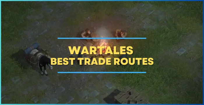 Wartales Best Trade Routes