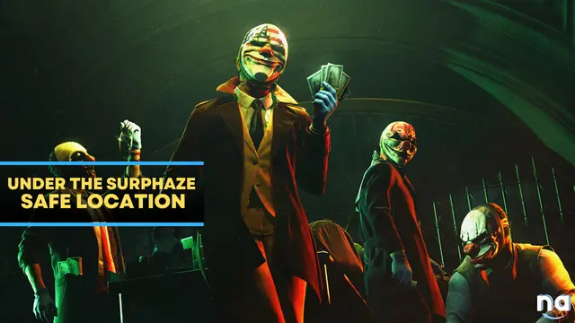 PAYDAY 3 Under the Surphaze Safe Location