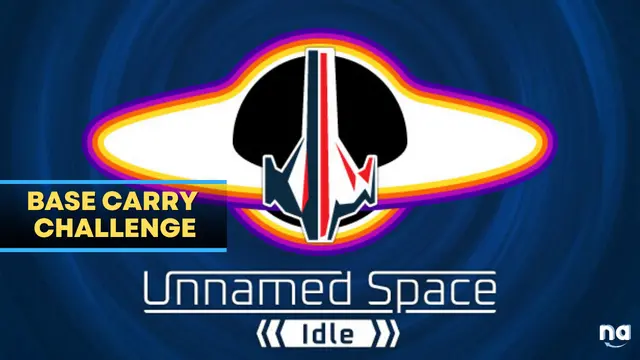 Unnamed Space Idle Base Carry Challenge