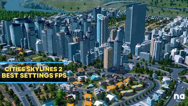 Cities Skylines 2 Best Settings FPS Guide