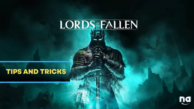 Lords of the Fallen Tips and Tricks