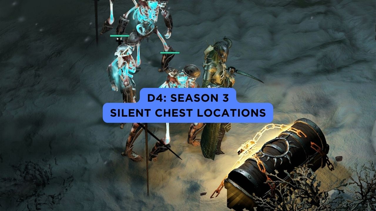 diablo 4 season 3 silent chest