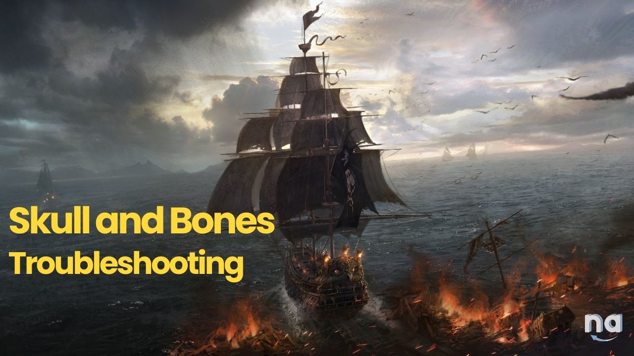 Skull and Bones Troubleshooting